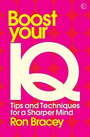 Boost your IQ: Tips and Techniques for a Sharper Mind - Ron Bracey - 9781786781765