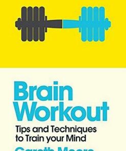Brain Workout: Tips and Techniques to Train your Mind - Gareth Moore - 9781786781789