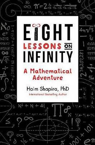 Eight Lessons on Infinity: A Mathematical Adventure - Haim Shapira - 9781786781840