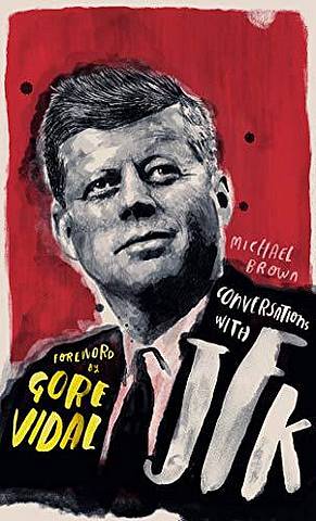 Conversations with JFK: A Fictional Dialogue Based on Biographical Facts - Michael O'Brien - 9781786782281