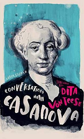 Conversations with Casanova: A Fictional Dialogue Based on Biographical Facts - Derek Parker - 9781786782298