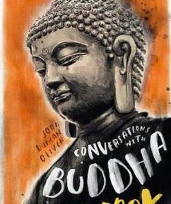 Conversations with Buddha: A Fictional Dialogue Based on Biographical Facts - Joan Duncan Oliver - 9781786782472