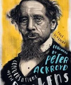 Conversations with Dickens: A Fictional Dialogue Based on Biographical Facts - Paul Schlicke - 9781786782489