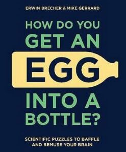 How Do You Get An Egg into a Bottle? - Erwin Brecher - 9781787392724