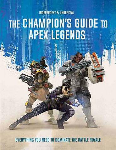 The Champion's Guide to Apex Legends - Dom Peppiatt - 9781787393547