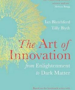 The Art of Innovation: From Enlightenment to Dark Matter - Ian Blatchford - 9781787632493