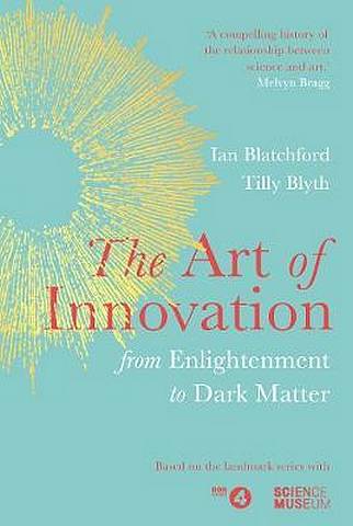 The Art of Innovation: From Enlightenment to Dark Matter - Ian Blatchford - 9781787632493