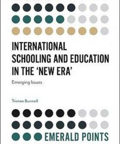 International Schooling and Education in the 'New Era': Emerging Issues - Tristan Bunnell - 9781787695443