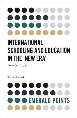 International Schooling and Education in the 'New Era': Emerging Issues - Tristan Bunnell - 9781787695443