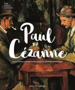 The Great Artists: Paul Cezanne - Jane Bingham - 9781788285728