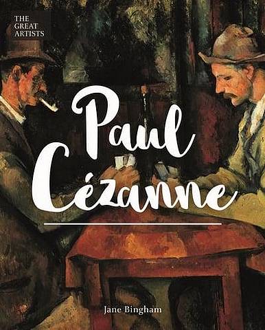 The Great Artists: Paul Cezanne - Jane Bingham - 9781788285728