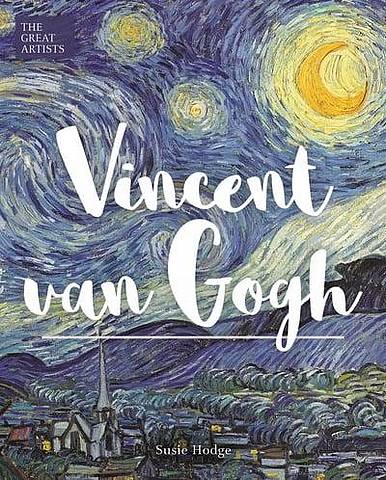 The Great Artists: Vincent van Gogh - Susie Hodge - 9781788285780