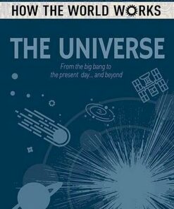 How the World Works: The Universe: From the Big Bang to the present day... and beyond -  - 9781788286343