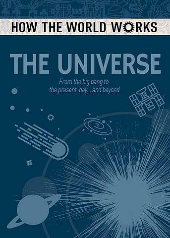 How the World Works: The Universe: From the Big Bang to the present day... and beyond -  - 9781788286343