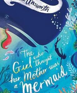 The Girl Who Thought Her Mother Was a Mermaid - Tania Unsworth - 9781788541688