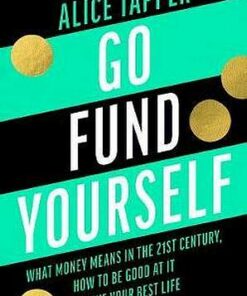Go Fund Yourself: What Money Means in the 21st Century