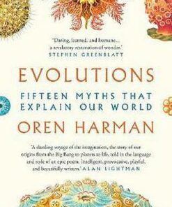 Evolutions: Fifteen Myths That Explain Our World - Oren Harman - 9781788547581