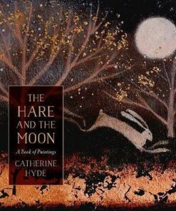 The Hare and the Moon: A Calendar of Paintings - Catherine Hyde - 9781788548472