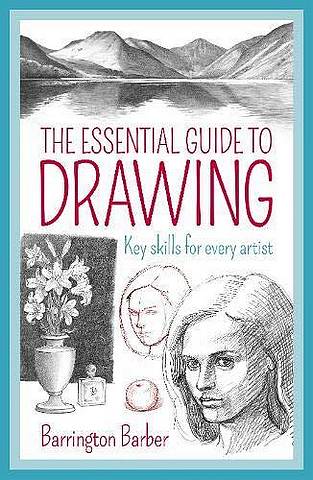 The Essential Guide to Drawing: Key Skills for Every Artist - Barrington Barber - 9781788885829