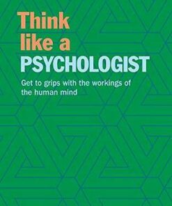 Think Like a Psychologist: Get to Grips with the Workings of the Human Mind -  - 9781788886475