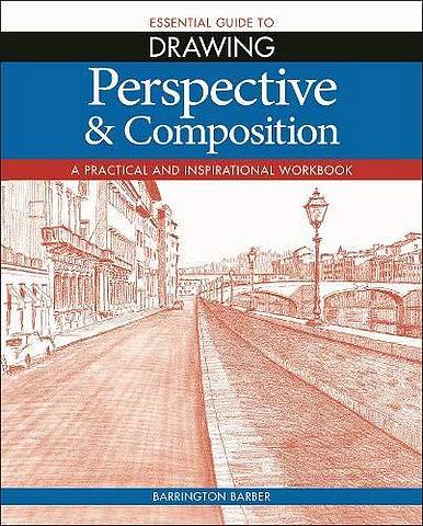 Essential Guide to Drawing: Perspective & Composition - Barrington Barber - 9781788888950