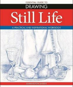 Essential Guide to Drawing: Still Life - Barrington Barber - 9781788888981