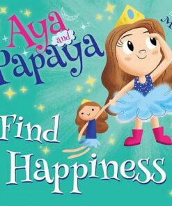 AYA and PAPAYA Find Happiness - MQ - 9781789015959