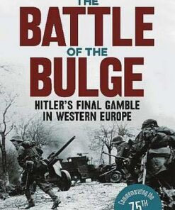 The Battle of the Bulge: The Allies' Greatest Conflict on the Western Front - Martin King - 9781789500066