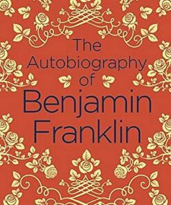 The Autobiography of Benjamin Franklin - Benjamin Franklin - 9781789500769
