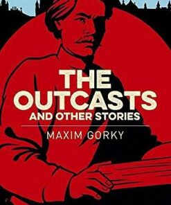 The Outcasts & Other Stories - Maxim Gorky - 9781789500844