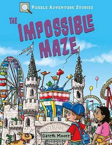 Puzzle Adventure Stories: The Impossible Maze - Dr Gareth Moore - 9781789503241