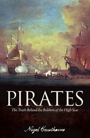 Pirates: The truth behind the robbers of the High Seas - Nigel Cawthorne - 9781789508437