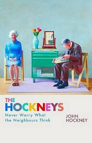 The Hockneys: Never Worry What the Neighbours Think - John Hockney - 9781789550733