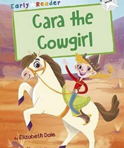 Maverick Early Reader: Cara the Cowgirl - Elizabeth Dale - 9781848863927