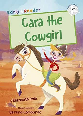 Maverick Early Reader: Cara the Cowgirl - Elizabeth Dale - 9781848863927
