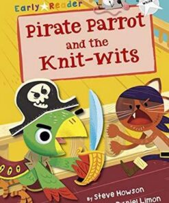 Maverick Early Reader: Pirate Parrot and the Knit-wits - Steve Howson - 9781848863941