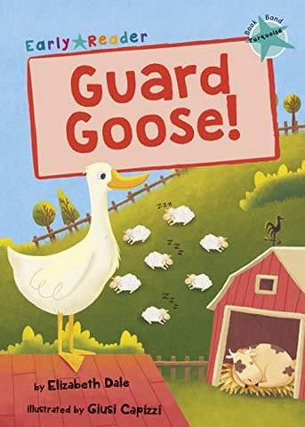 Maverick Early Reader: Guard Goose - Elizabeth Dale - 9781848864450