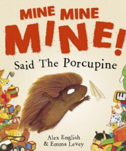 Mine Mine Mine! Said The Porcupine - Alex English - 9781848864566