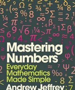 Mastering Numbers: Everyday Mathematics Made Simple - Andrew Jeffrey - 9781848992559
