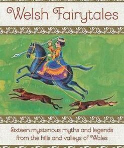 Welsh Fairytales: Sixteen mysterious myths and legends from the hills and valleys of Wales - Philip Wilson - 9781861478702