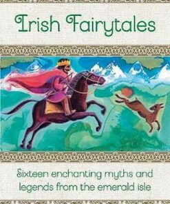 Irish Fairytales: Sixteen enchanting myths and legends from the Emerald Isle - Philip Wilson - 9781861478719