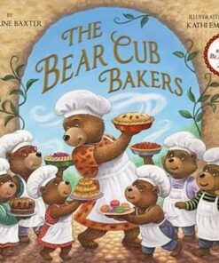 The Bear Cub Bakers - Caroline Baxter - 9781910854006