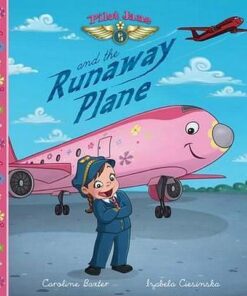 Pilot Jane and the Runaway Plane - Caroline Baxter - 9781910854037