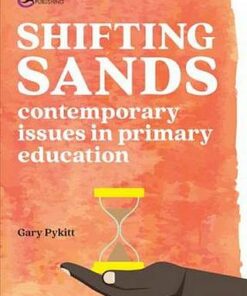 Shifting Sands: Contemporary issues in primary schools - Gary Pykitt - 9781912508532