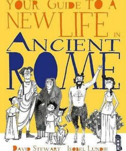 Your Guide To A New Life in Ancient Rome - Isobel Lundie - 9781912904181