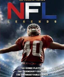 NFL Legends: The Incredible stories of the NFL's greatest players