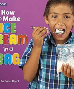 How to Make Ice Cream in a Bag: A 4D Book - Barbara Susan Alpert - 9781977105172