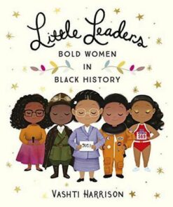 Little Leaders: Bold Women in Black History - Vashti Harrison - 9780241346846
