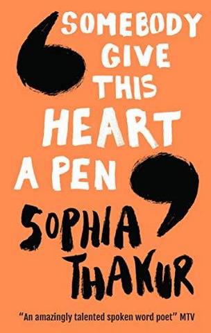 Somebody Give This Heart a Pen - Sophia Thakur - 9781406388534