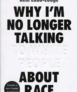 Why I'm No Longer Talking to White People About Race: The Sunday Times Bestseller - Reni Eddo-Lodge - 9781408870587